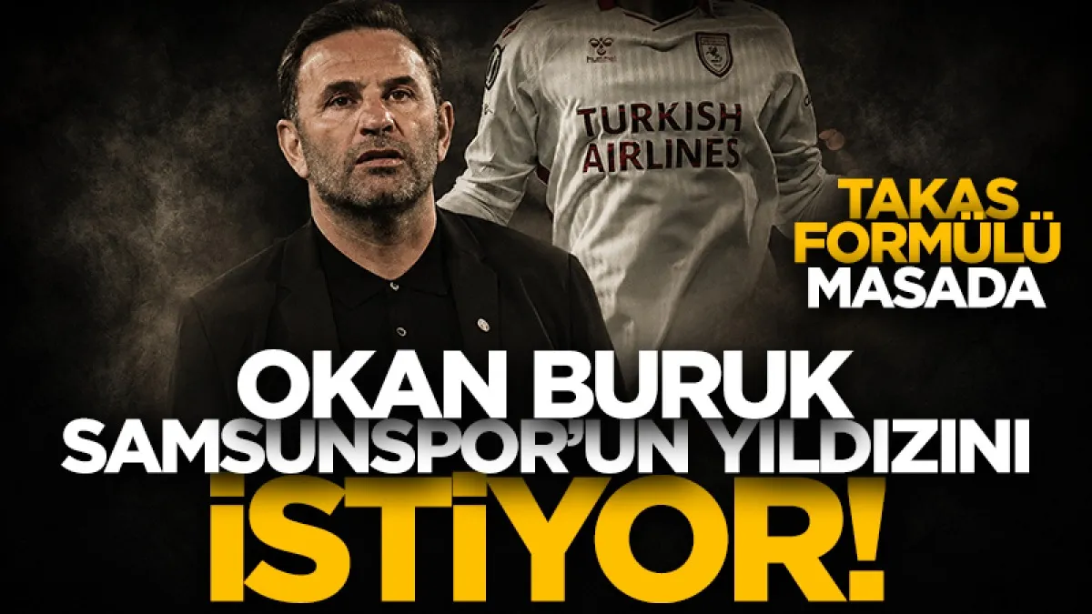 Samsunspor ve Galatasaray arasında takas formülü gündemde! Okan Buruk yıldız ismi istiyor...
