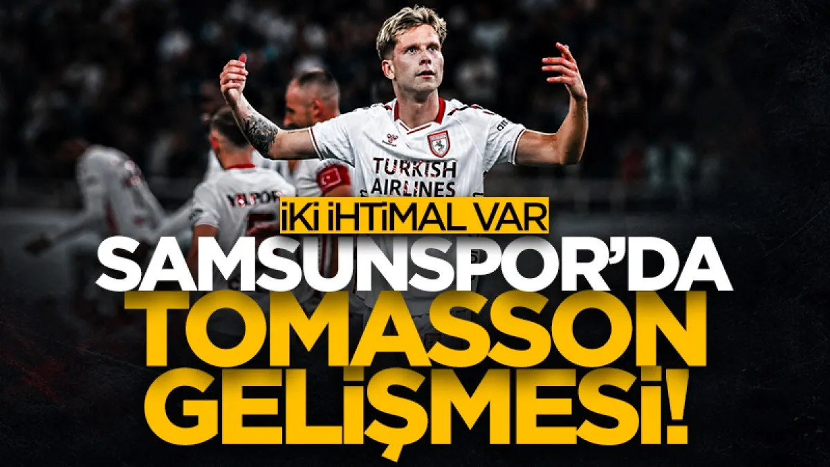 Samsunspor'da Logi Tomasson gelişmesi! Transfer için iki ihtimal var...