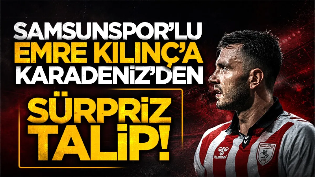 Samsunspor'un kaptanı Emre Kılınç'a Trabzonspor kancası!