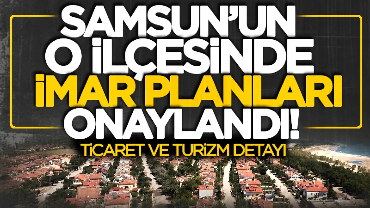 Samsun'un 19 mayıs ilçesinde imar planları onaylandı