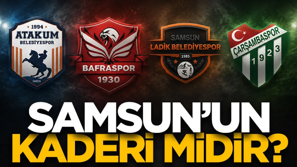 Samsun’un Kaderi midir?