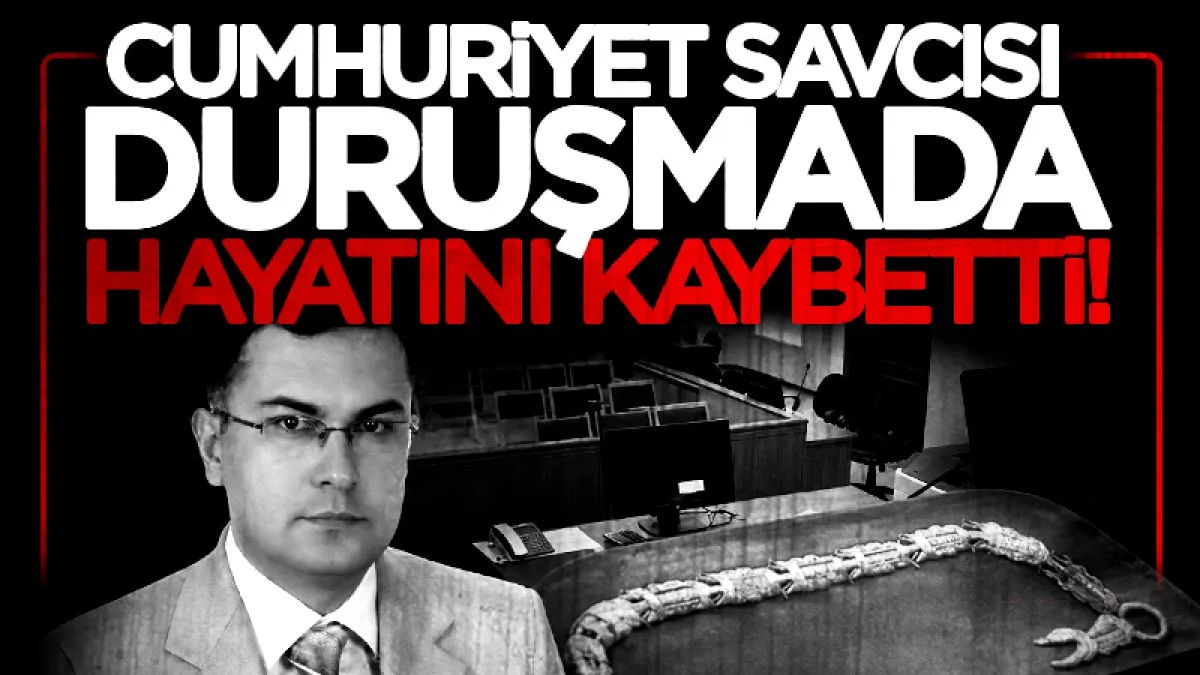 Savcı Ayhan Durmaz duruşmada kalp krizi geçirerek hayatını kaybetti