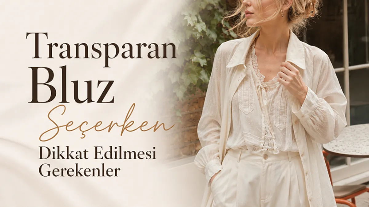 Transparan Bluz Seçerken Dikkat Edilmesi Gerekenler
