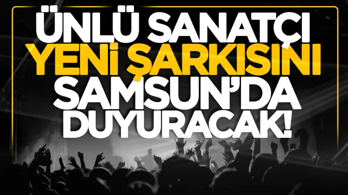 Ünlü sanatçı Mustafa Topaloğlu yeni şarkısını Samsun'dan duyuracak