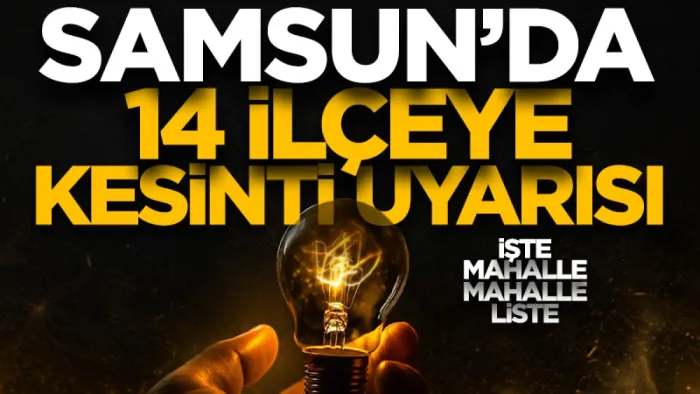 YEDAŞ mahalle mahalle uyardı! Samsun'da 4 Haziran'da hangi mahallelerde elektrik olmayacak? İşte tam liste...