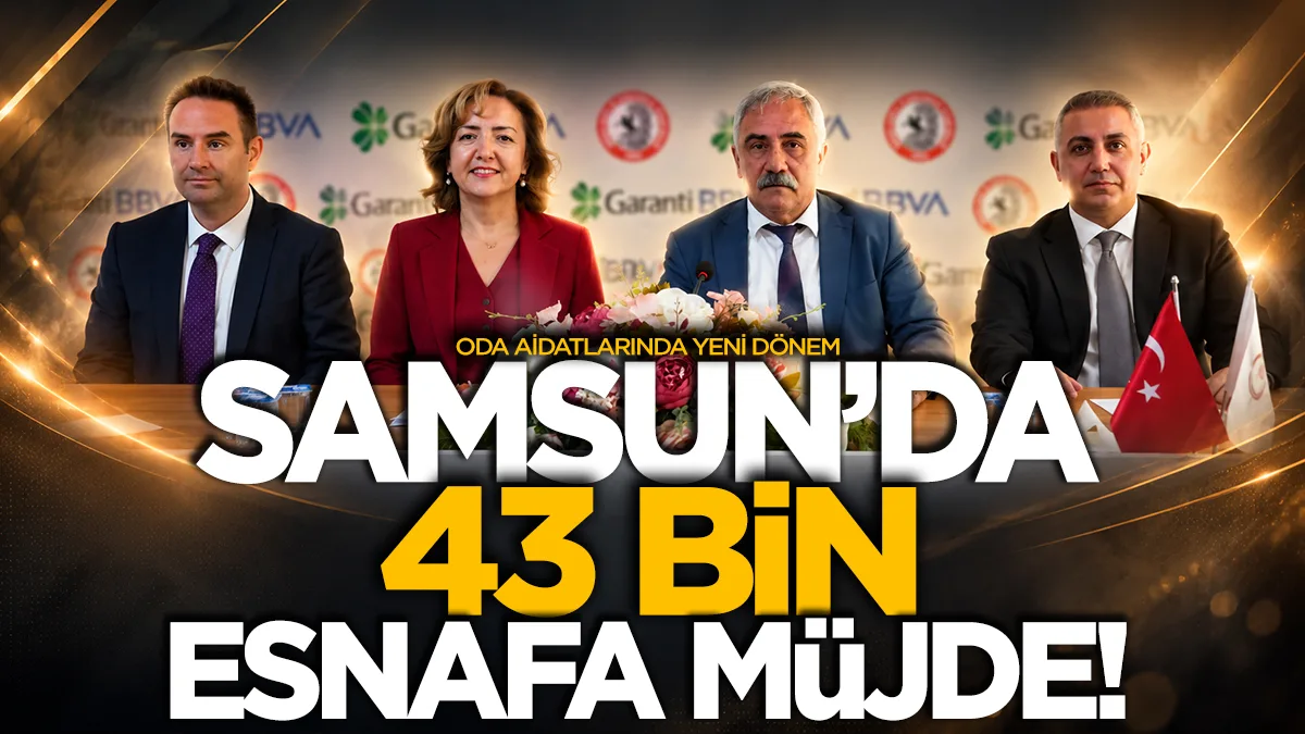 Samsun'da 43 bin esnafa müjde: Oda aidatlarında yeni dönem