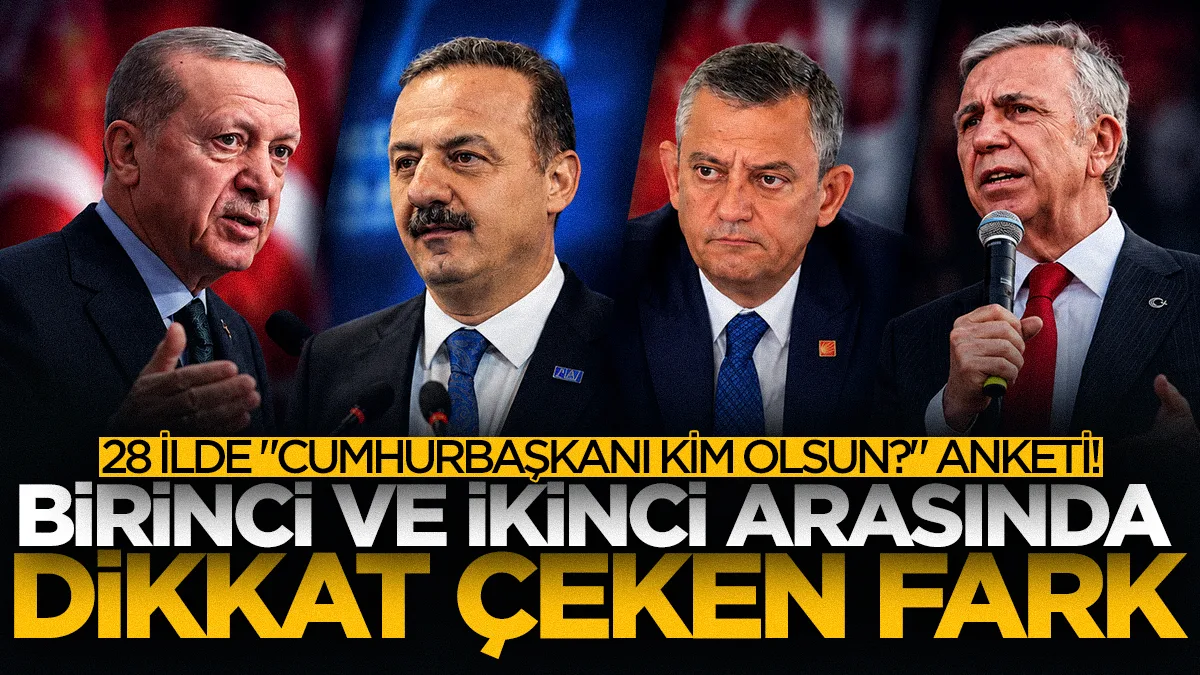 28 ilde "Cumhurbaşkanı kim olsun?" anketi! İşte sonuçlar...
