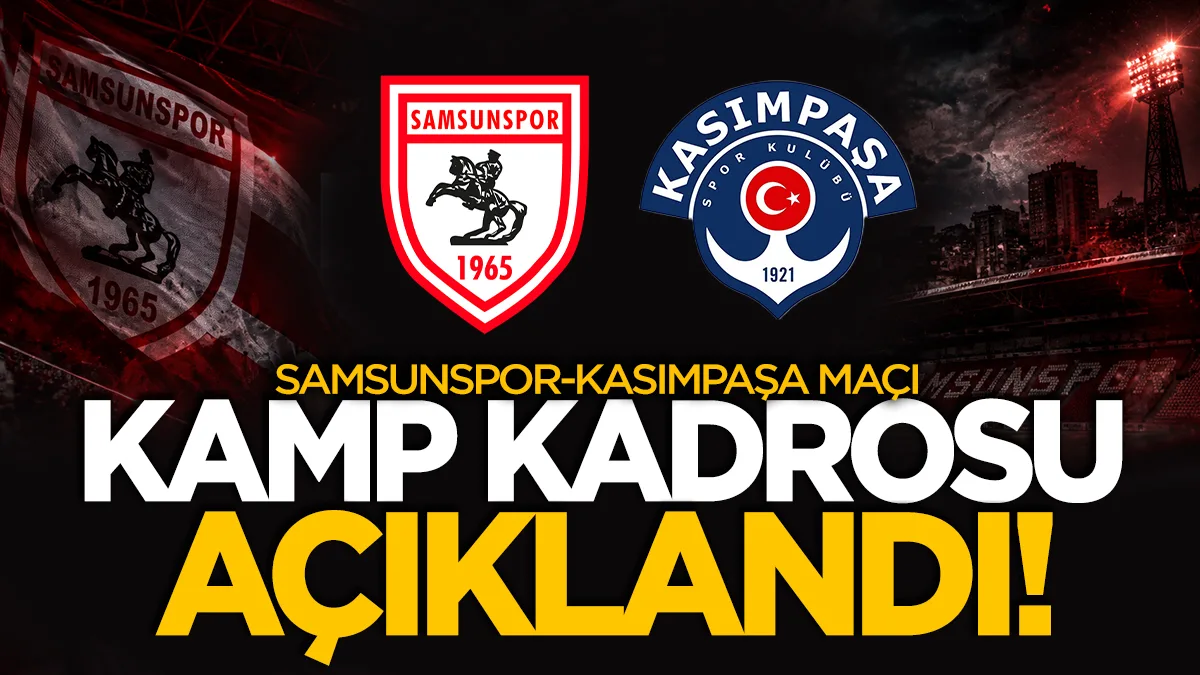 Samsunspor'un Kasımpaşa maçı kamp kadrosu açıklandı!