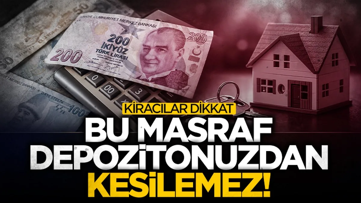 Ev sahipleri bu masrafı kiracıya yükleyemiyor: Depozitoda kritik detay
