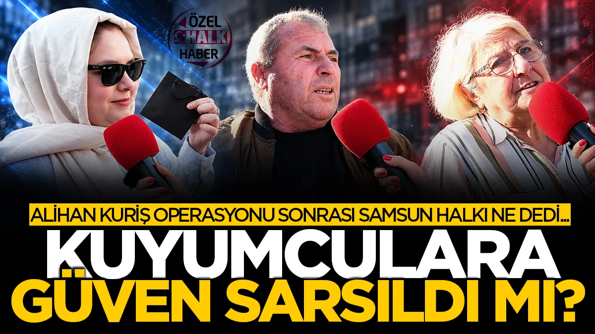 Alihan Kuriş operasyonu sonrası Samsun halkı ne dedi... Kuyumculara güven sarsıldı mı?