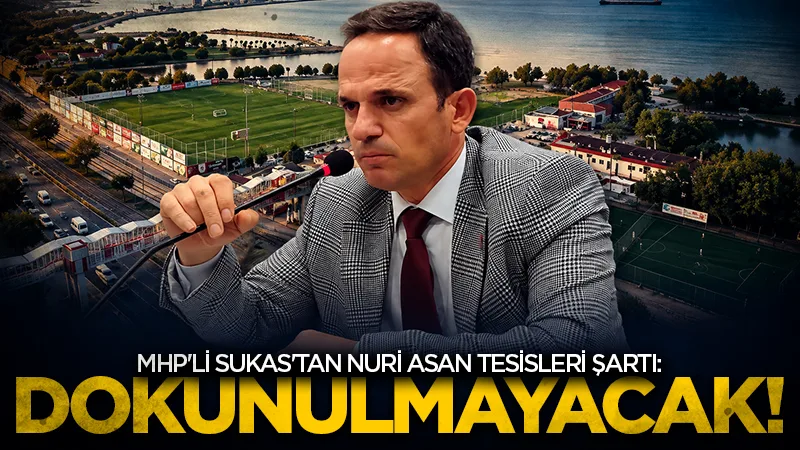 MHP Samsun Büyükşehir Belediye Meclisi Grup Başkanvekili Ali Sukas'tan Nuri Asan Tesisleri şartı: Dokunulmayacak!