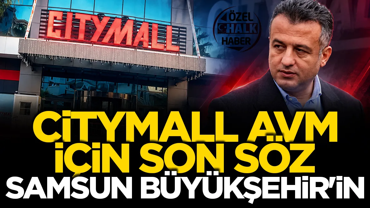 CityMall AVM için son söz Samsun Büyükşehir Belediyesi'nin
