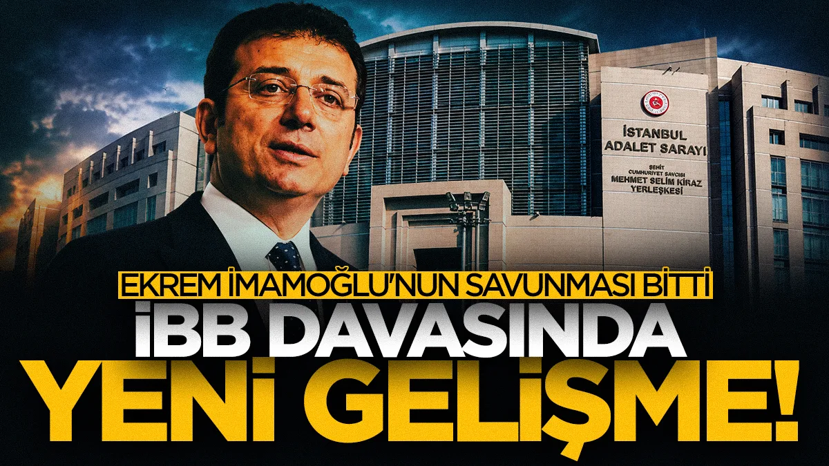 İBB davasında yeni karar! Ekrem İmamoğlu'nun savunması bitti