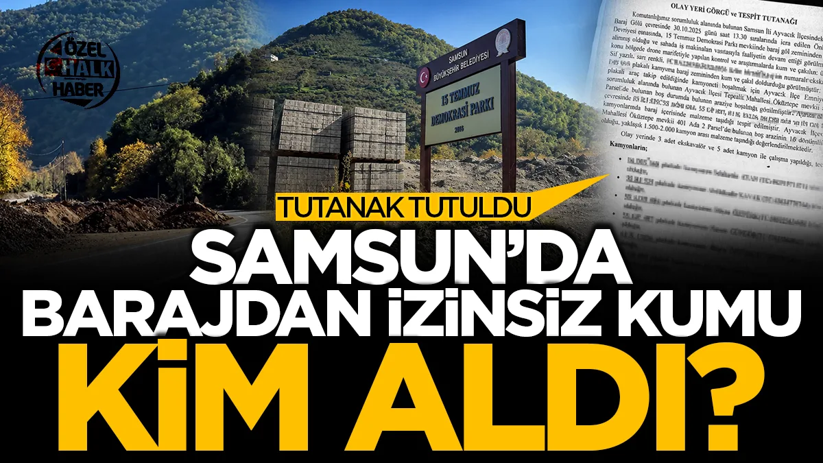 Samsun'da barajdan izinsiz kumu kim aldı? 122 milyon TL'lik ceza mahkemelik oldu