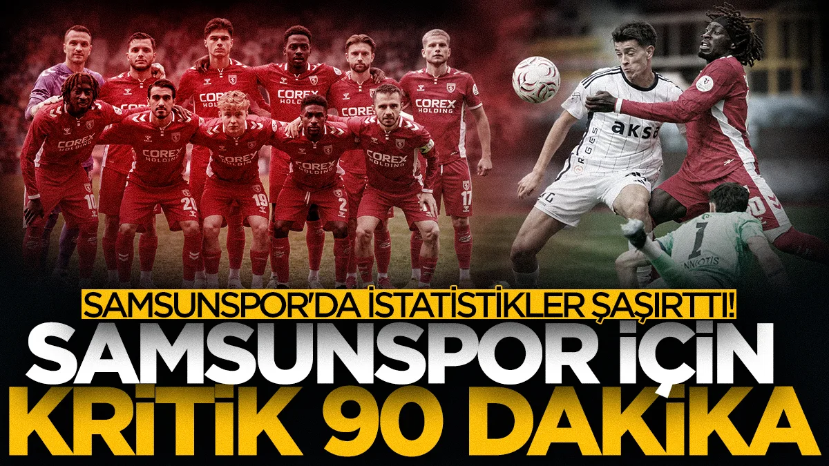 Samsunspor'da kritik 90 dakika! Ya kötü gidiş bitecek ya kriz büyüyecek