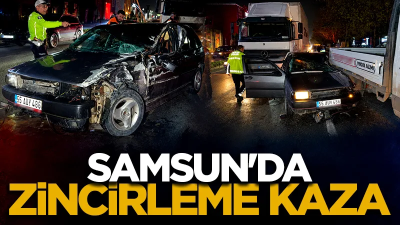 Samsun'da 4 araçlı zincirleme kaza: Anne ve oğlu yaralandı