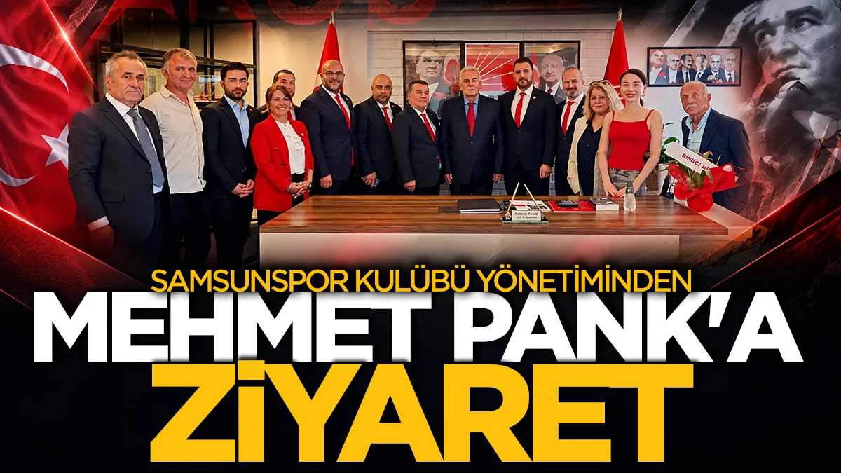 Samsunspor Kulübü Yönetiminden CHP'li Pank'a ziyaret