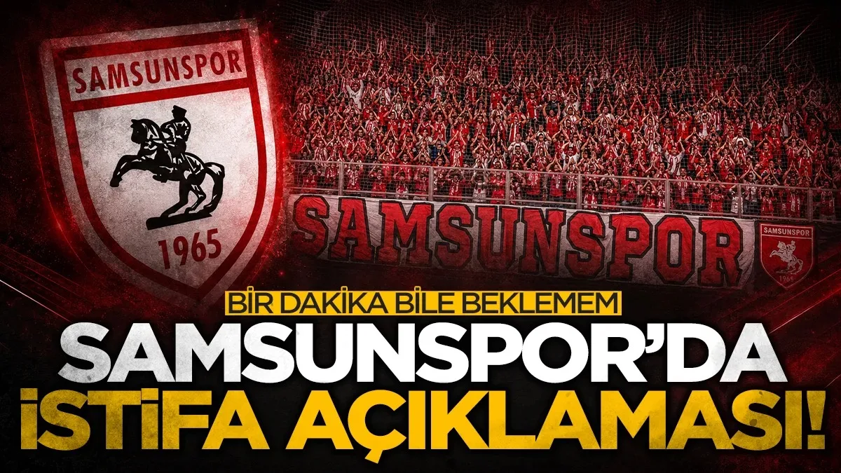 Samsunspor'da Fazlıhan Carus'tan istifa açıklaması: Bir dakika bile beklemem