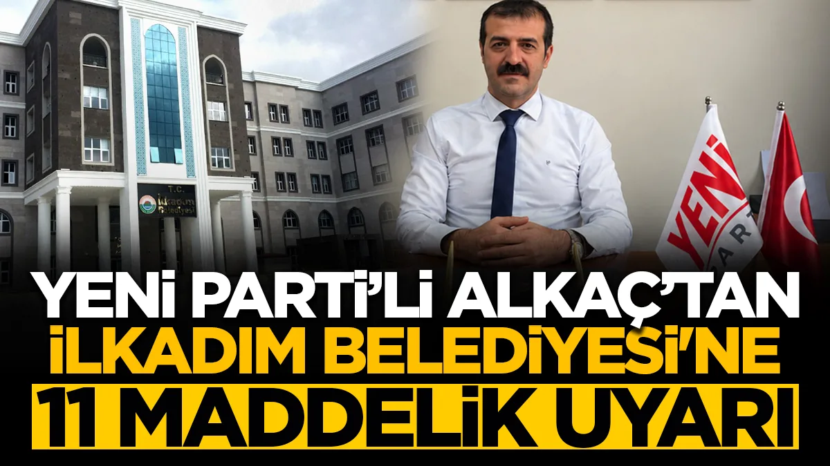 Yeni Parti İlkadım İlçe Başkanı Umut Alkaç'tan, İlkadım Belediyesi'ne 11 maddelik teftiş raporu uyarısı