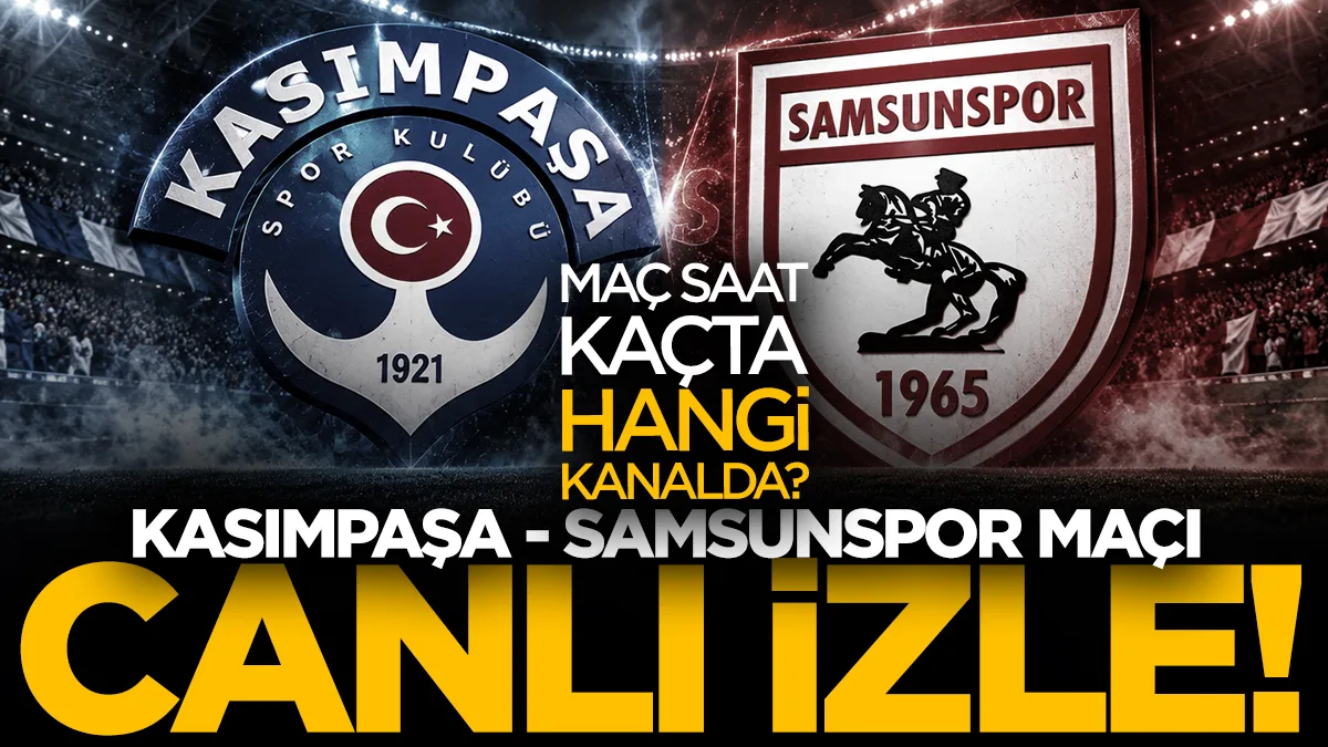Samsunspor, Kasımpaşa deplasmanında! Maç ne zaman, saat kaçta, hangi kanalda? Canlı izle...