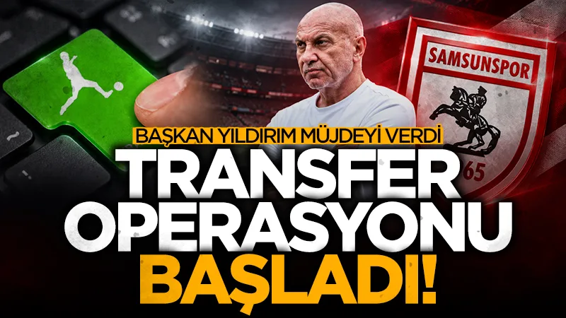 Samsunspor Başkanı Yüksel Yıldırım'dan transfer açıklaması!
