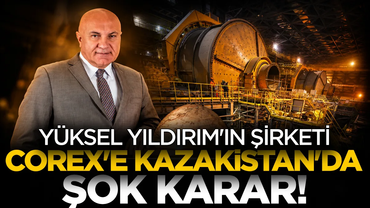 Yüksel Yıldırım'ın şirketi CoreX'e Kazakistan'da şok karar