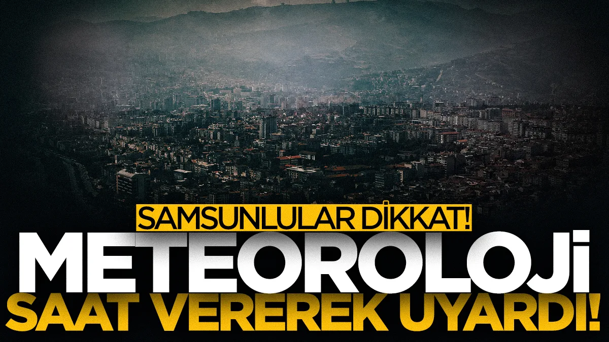 Meteoroloji Samsun için tarih verdi! Fırtına ne zaman başlayacak?