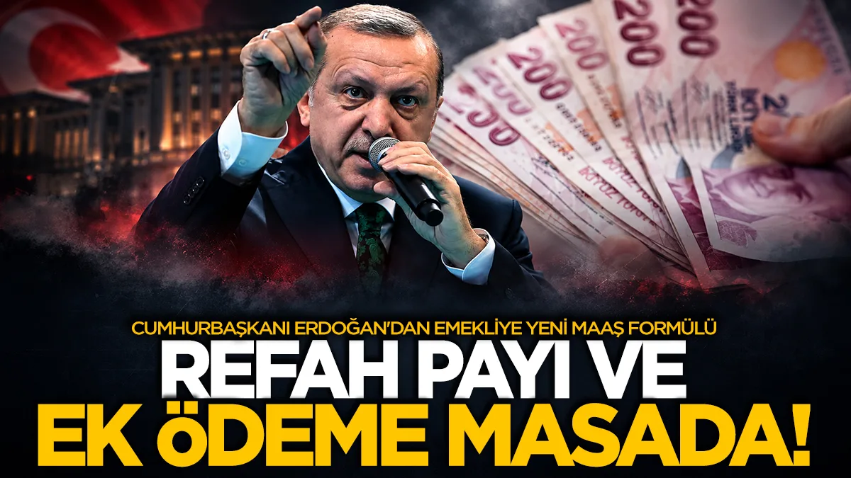 Cumhurbaşkanı Erdoğan'dan emekliye yeni maaş formülü: Refah payı ve ek ödeme masada