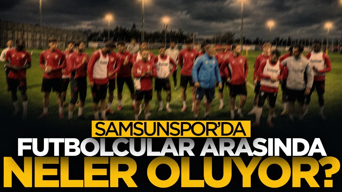 Samsunspor'da futbolcular arasında neler oluyor?
