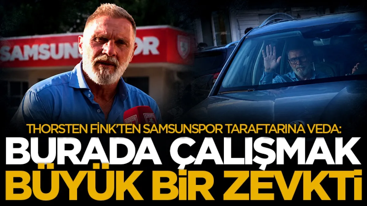Thorsten Fink’ten Samsunspor taraftarına veda: “Burada çalışmak büyük bir zevkti”